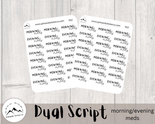 small script in two font choices and two sticker paper types.  morning and evening meds